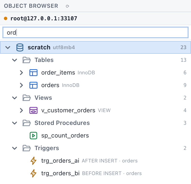 오브젝트 브라우저 패널. root@127.0.0.1:33107 아래 필터 칸에 “ord” 가 입력돼 있고, scratch utf8mb4 아래로 Tables(order_items · orders), Views(v_customer_orders), Stored Procedures(sp_count_orders), Triggers(trg_orders_ai AFTER INSERT · orders, trg_orders_bi BEFORE INSERT · orders) 가 걸려 있다.